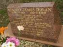 Vincent James DOLAN, born 1-9-1929, died 9-8-1998, husband of Jean, father of Christine, Greg & Karen, father-in-law of Richard, Margaret-Mary & Rendell, grandad of Jake, Cameron, Brad, Xavier, Sarah, Anna & Michael; Tallebudgera Catholic cemetery, City of Gold Coast 