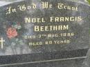Noel Francis BEETHAM, died 7 Aug 1986 aged 60 years; Tallebudgera Catholic cemetery, City of Gold Coast 
