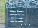
James BARRY
28 Nov 1981
aged 74

Tamborine Catholic Cemetery, Beaudesert

