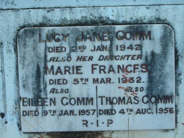 Lucy Jane COMM  | 2 Jan 1942  |   | daughter  | Marie Frances  | 5 Mar 1932  |   | Eileen COMM  | 9 Jan 1957  |   | Thomas COMM  | 4 Aug 1956  |   | Tamborine Catholic Cemetery, Beaudesert  |   |   | 