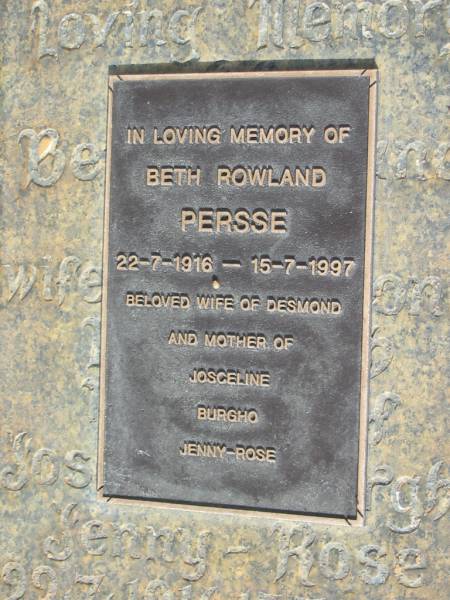 Beth Rowland PERSSE  | b: 22 Jul 1916, 17 Jul 1997  | (wife of Desmond, mother of Josceline, Burgho, Jenny-Rose)  |   | Tamrookum All Saints church cemetery, Beaudesert  | 