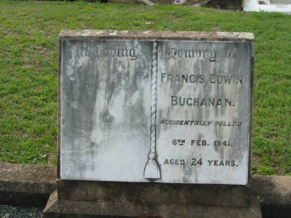 SONG  |   | Francis Edwin BUCHANAN  | (accidentally killed) 6 Feb 1941, aged 24  |   | Tamrookum All Saints church cemetery, Beaudesert  | 