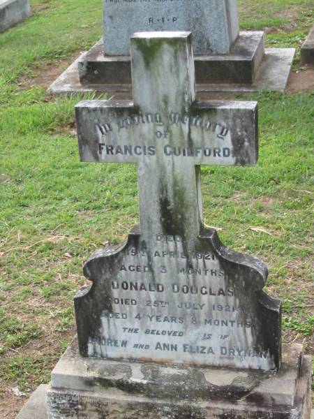 Francis Guilford (DRYNAN)  | 15 Apr 1921 aged 3 months  | Donald Douglas (DRYNAN)  | 25 Jul 1921, aged 4 years 8 months  | (sons of Andrew and Ann Eliza DRYNAN)  | Tamrookum All Saints church cemetery, Beaudesert  |   | 