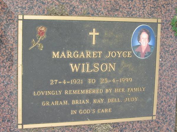 Margaret Joyce WILSON  | b: 27 Apr 1921, d: 25 Apr 1999  | (family Graham, Brian, Kay, Dell, Judy)  | Tamrookum All Saints church cemetery, Beaudesert  | 