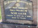 
(Bill) Wilhelm SCHEALLER, husband,
died 20-3-1978 aged 65 years;
Tarampa Apostolic cemetery, Esk Shire
