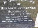 
Herman Johannes SCHIPPLOCK,
5-9-1913 - 6-5-1993;
Tarampa Apostolic cemetery, Esk Shire
