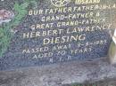 
Herbert Lawrence DIESING,
husband father father-in-law grandfather
great-grandfather,
died 9-8-1985 aged 70 years;
Tarampa Apostolic cemetery, Esk Shire

