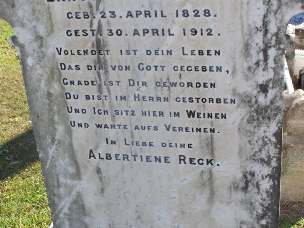 Ernst Wilhelm RECK,  | born 23 April 1928 died 30 April 1912,  | dear? Albertiene RECK;  | Tarampa Apostolic cemetery, Esk Shire  | 
