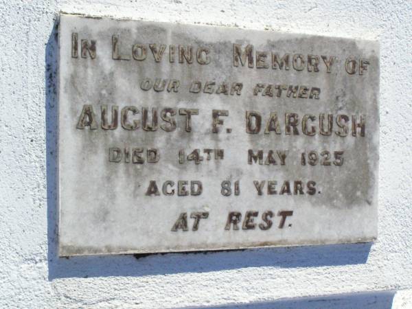 August F. DARGUSCH, father,  | died 14 May 1925 aged 81 years;  | Tarampa Apostolic cemetery, Esk Shire  | 