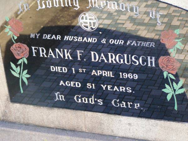 Frank F. DARGUSCH, husband father,  | died 1 April 1969 aged 51 years;  | Tarampa Apostolic cemetery, Esk Shire  | 