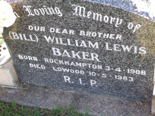(Bill) William Lewis BAKER, brother,  | born Rockhampton 3-4-1908,  | died Lowood 10-5-1983;  | Tarampa Apostolic cemetery, Esk Shire  | 
