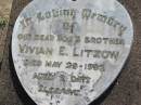 
Vivian E LITZOW
29 May 1952 aged 2 days
Tarampa Baptist Cemetery, Esk Shire
