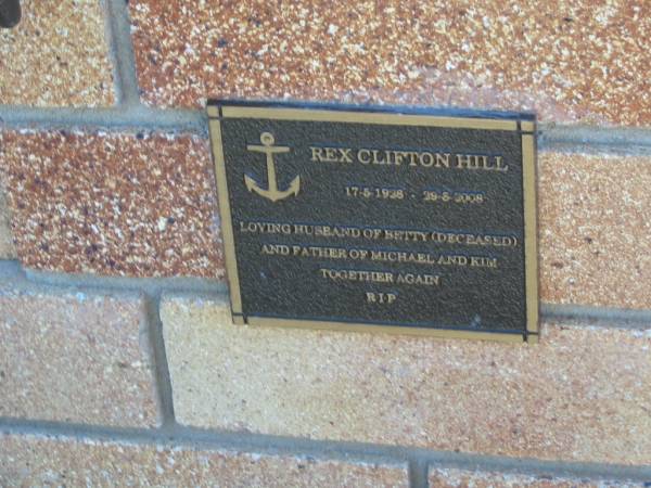 Rex Clifton HILL,  | 17-5-1928 - 29-8-2008,  | husband of Betty (deceased),  | father of Michael & Kim;  | Tea Gardens cemetery, Great Lakes, New South Wales  | 