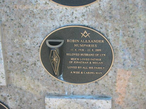 Robin Alexander HUMPHRIES,  | 11-6-1936 - 22-8-2009,  | husband of Lyn,  | father of Jonathan & Megan;  | Tea Gardens cemetery, Great Lakes, New South Wales  | 