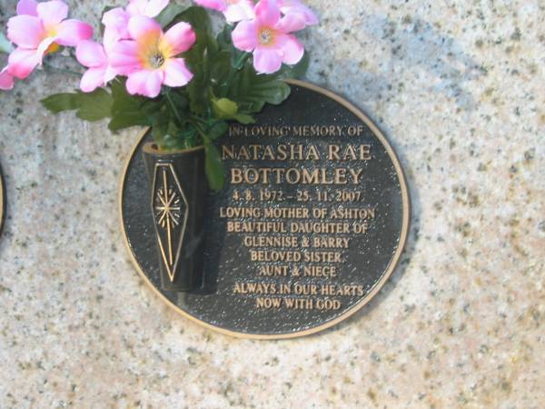 Natasha Rae BOTTOMLEY,  | 4-8-1972 - 25-11-2007,  | mother of Ashton,  | daughter of Glennise & Barry,  | sister aunt niece;  | Tea Gardens cemetery, Great Lakes, New South Wales  | 