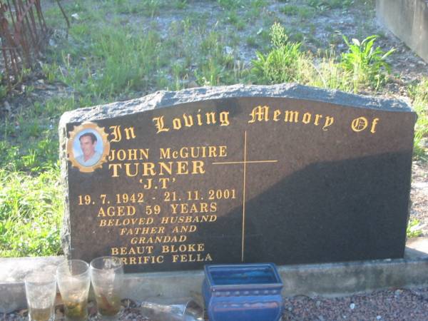 John McGuire (J.T.) TURNER,  | 19-7-1942 - 21-11-2001 aged 59 years,  | husband father grandad;  | Tea Gardens cemetery, Great Lakes, New South Wales  | 