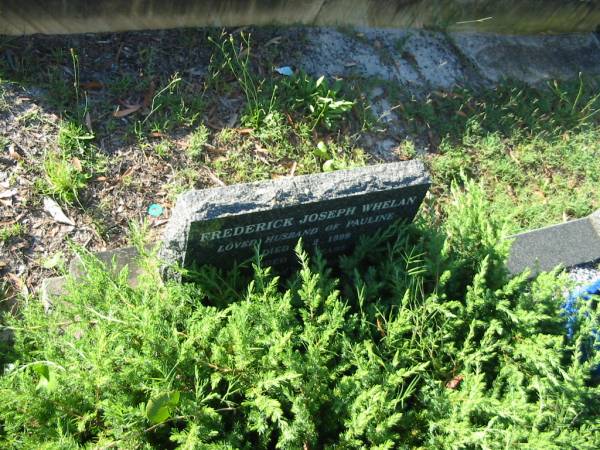 Frederick Joseph WHELAN,  | husband of Pauline,  | died 4-2-1999 aged 72 years;  | Tea Gardens cemetery, Great Lakes, New South Wales  | 