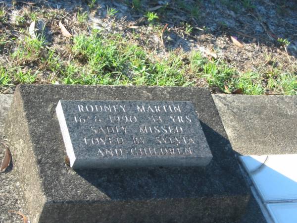 Rodney MARTIN,  | died 16-6-1990 aged 53 years,  | loved by Silvia & children;  | Tea Gardens cemetery, Great Lakes, New South Wales  | 