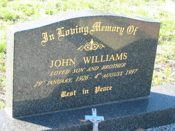 John WILLIAMS,  | son brother,  | 29 Jan 1926 - 4 Aug 1997;  | Tea Gardens cemetery, Great Lakes, New South Wales  | 