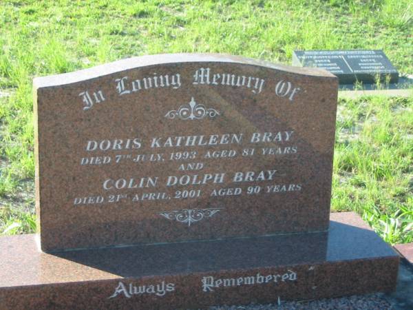 Doris Kathleen BRAY,  | died 7 July 1993 aged 81 years;  | Colin Dolph BRAY,  | died 21 April 2001 aged 90 years;  | Tea Gardens cemetery, Great Lakes, New South Wales  | 