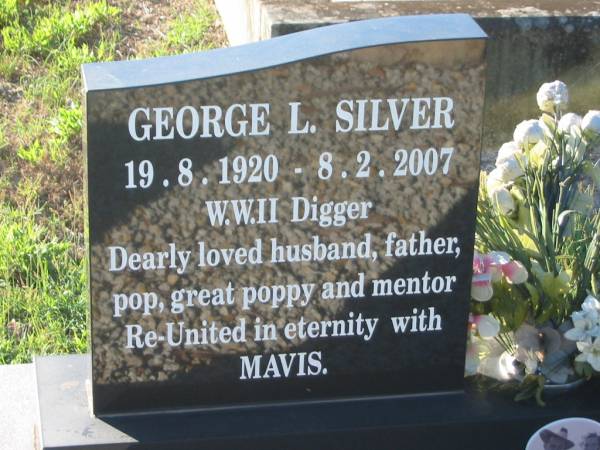 George L. SILVER,  | 19-8-1920 - 8-2-2007,  | husband father pop great-poppy;  | Mavis C. SCOTT (formerly SILVER nee IFIELD),  | 26-5-1925 - 15-1-2004,  | wife mother nan great-nanna;  | Tea Gardens cemetery, Great Lakes, New South Wales  | 