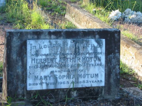 Herbert Arthur MOTUM,  | husband father,  | died 19 Aug 1950 aged 71 years;  | Mary Sophia MOTUM,  | wife,  | died 4 July 1965 aged 83 years;  | Tea Gardens cemetery, Great Lakes, New South Wales  | 