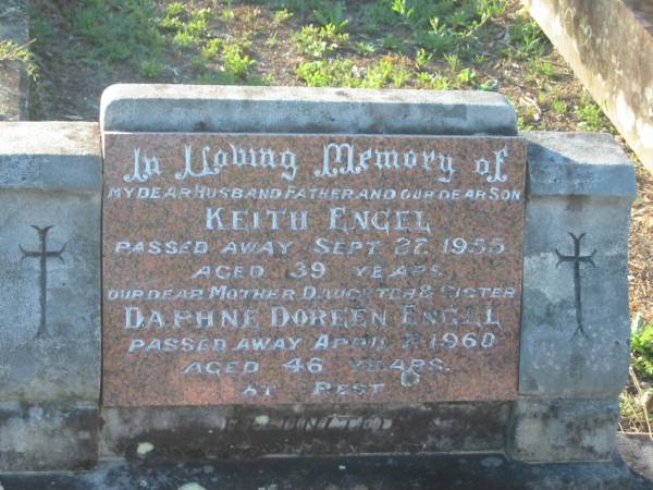 Keith ENGEL,  | husband father son,  | died 27 Sept 1955 aged 39 years;  | Daphne Doreen ENGEL,  | mother daughter sister,  | died 7 April 1960 aged 46 years;  | Tea Gardens cemetery, Great Lakes, New South Wales  | 