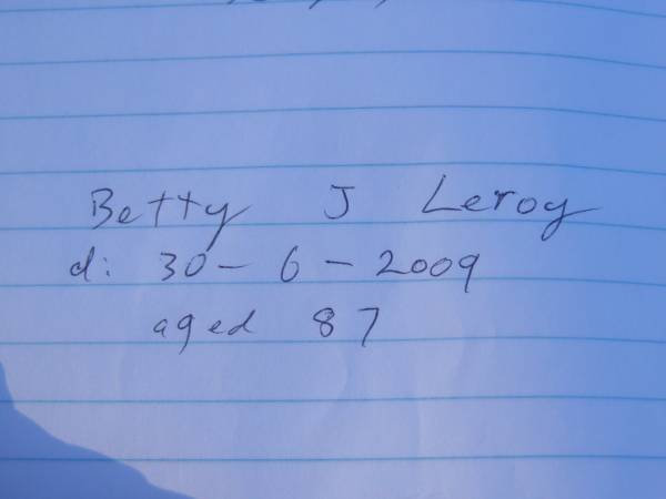 Betty J. LEROY,  | died 30-6-2009 aged 87 years;  | Tea Gardens cemetery, Great Lakes, New South Wales  | 