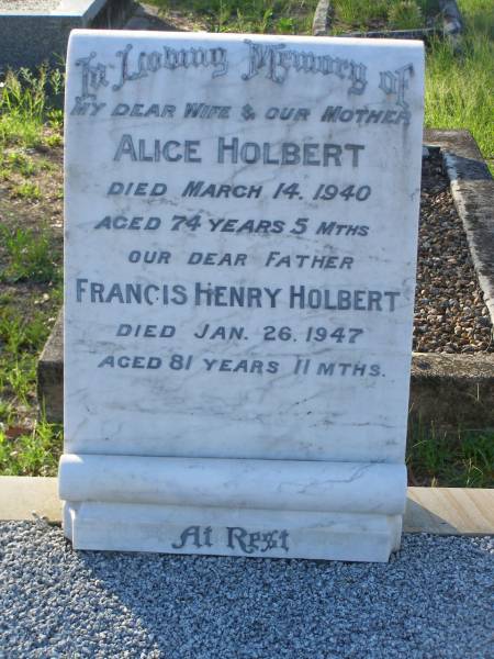 Alice HOLBERT,  | wife mother,  | died 14 March 1940 aged 74 years 5 months;  | Francis Henry HOLBERT,  | father,  | died 26 Jan 1947 aegd 81 years 11 months;  | Tea Gardens cemetery, Great Lakes, New South Wales  | 