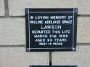 
Pauline Adelaide Grace LAWSON
21 Mar 1998
aged 80

The Gap Uniting Church, Brisbane
