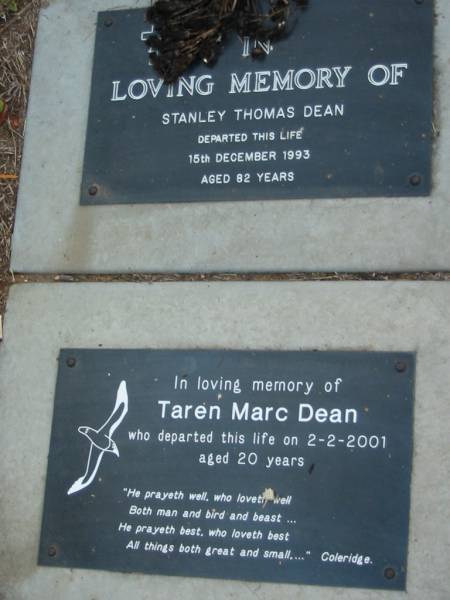 Stanley Thomas DEAN  | 15 Dec 1993  | aged 82  |   | Taren Marc DEAN  | 2-2-2001  | aged 20  |   | The Gap Uniting Church, Brisbane  | 