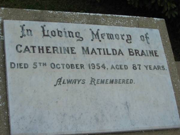 Catherine Matilda BRAINE  | 5 Oct 1954  | aged 87  |   | The Gap Uniting Church, Brisbane  | 