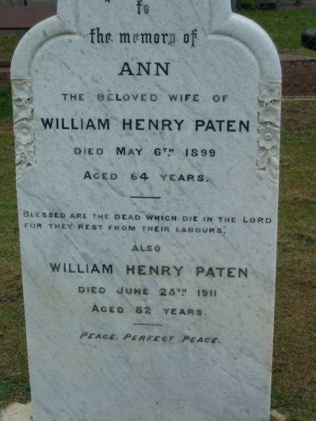Ann (PATEN)  | wife of  | William Henry PATEN  | 6 May 1899  | aged 64  |   | William Henry PATEN  | 25 Jun 1911  | aged 82  |   | The Gap Uniting Church, Brisbane  | 