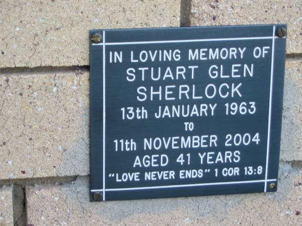 Stuart Glen SHERLOCK  | B: 13 Jan 1963  | D: 11 Nov 2004  | aged 41  |   | The Gap Uniting Church, Brisbane  | 