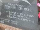 
Delphine Cora POWER (nee FRESHNEY),
mother,
2-7-1924 - 27-2-2001;
Stanley Richard POWER,
father,
8-11-1922 - 9-5-2004;
Tyrone Cedric POWER,
son,
10-6-1961 - 25-9-2005;
Kerry Gerwyn POWER;
Tiaro cemetery, Fraser Coast Region

