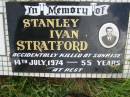 
Stanley Ivan STRATFORD,
30-6-1919 - 13-7-1974,
accidentally killed 14 July 1974 aged 55 years;
Tiaro cemetery, Fraser Coast Region

