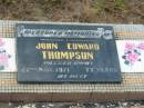 
John Edward THOMPSON,
died 22 Nov 1971 aged 77 years;
Tiaro cemetery, Fraser Coast Region
