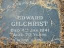 
Edward GILCHRIST,
died 4 Jan 1941 aged 70 years;
Tiaro cemetery, Fraser Coast Region

