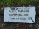 
Alice MASLEN,
died 18 Dec 1953 aged 85 years;
Tiaro cemetery, Fraser Coast Region
