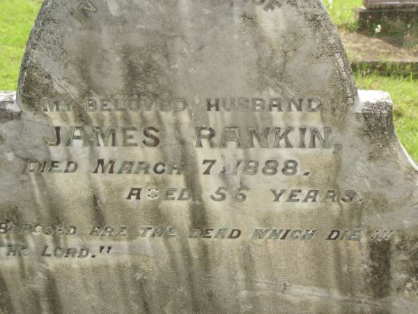 James RANKIN,  | husband,  | died 7 March 1888 aged 56 years;  | Tiaro cemetery, Fraser Coast Region  | 