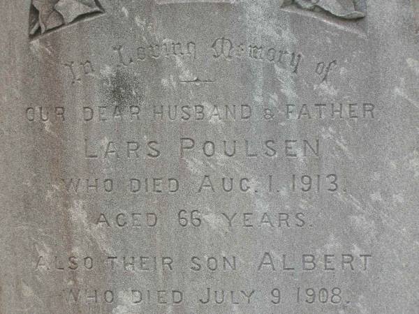 Lars POULSEN,  | husband father,  | died 1 Aug 1913 aged 66 years;  | Albert,  | son,  | died 9 July 1908 aged 18 years;  | Tiaro cemetery, Fraser Coast Region  | 