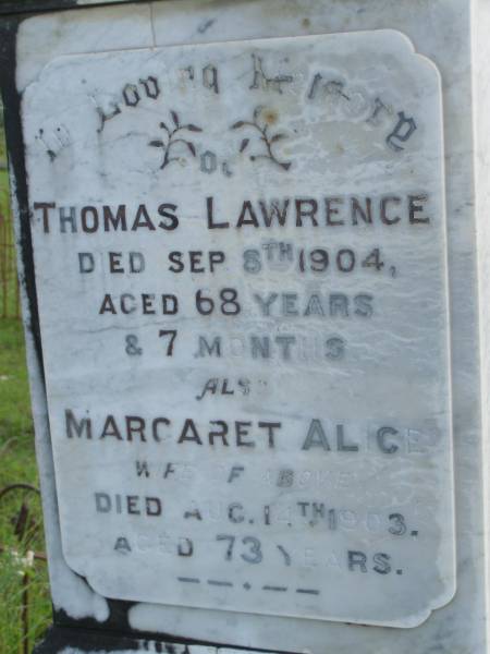 Thomas LAWRENCE,  | died 8 Sept 1904 aged 68 years 7 months;  | Margaret Alice,  | wife,  | died 14 Aug 1903 aged 73 years;  | Tiaro cemetery, Fraser Coast Region  | 