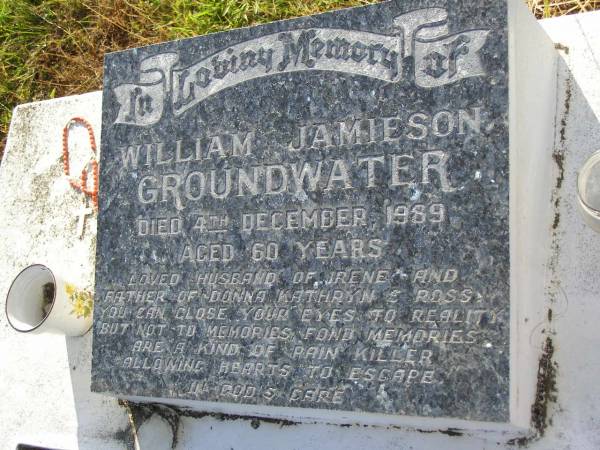 William Jamieson (Bill) GROUNDWATER,  | died 4 Dec 1989 aged 60 years,  | husband of Irene,  | father of Donna, Kathryn & Ross;  | Tiaro cemetery, Fraser Coast Region  | 