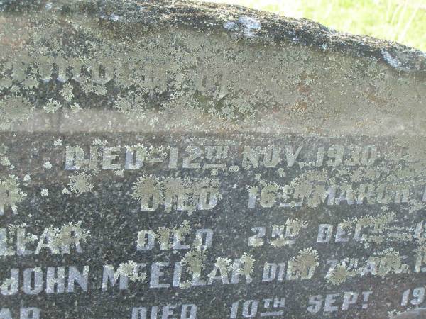 Mary MCKELLAR,  | died 12 Nov 1930;  | Alexander MACKELLAR,  | died 16 March 1909;  | Edith Willoughby MACKELLAR,  | died 25 Dec 1945;  | McIntosh? MCKELLAR,  | died 30 July 1909;  | John MCELLAR?,  | died 7 Aug 1950;  | Ada Beatrice MCKELLAR,  | daughter,  | died 10 Sept 1973;  | John MACKELLAR,  | grandchild,  | died 18 March 1886;  | Ian MACKELLAR,  | grandchild,  | died 17 Sept 1898;  | Mary McIntosh WOCKNER,  | grandchild,  | died 27 March 1951;  | Robert Arthur MACKELLAR,  | grandchild,  | killed France 29 July 1916;  | Francis Mary Bryon MACKELLAR,  | grandchild,  | died 1 Feb 1973?;  | Edith Willoughby MACKELLAR,  | mother,  | born 5 Dec 1859,  | died 2 Dec 1945;  | Tiaro cemetery, Fraser Coast Region  | 