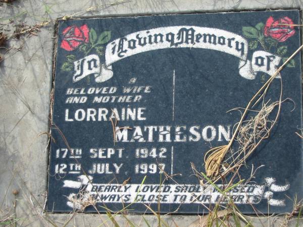 Lorraine MATHESON,  | wife mother,  | died 17 Sept 1942 - 12 July 1997;  | Tiaro cemetery, Fraser Coast Region  | 