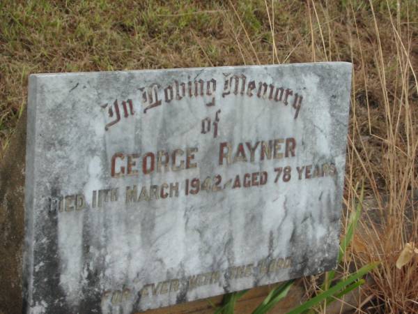 George RAYNER,  | died 11 March 1942 aged 78 years;  | Tiaro cemetery, Fraser Coast Region  | 