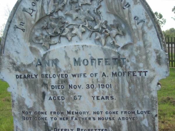 Ann MOFFETT,  | wife of A. MOFFETT,  | died 30 Nov 1901 aged 67 years;  | Andrew MOFFETT,  | husband,  | died 11 Oct 1903 aged 79 years;  | Tiaro cemetery, Fraser Coast Region  | 