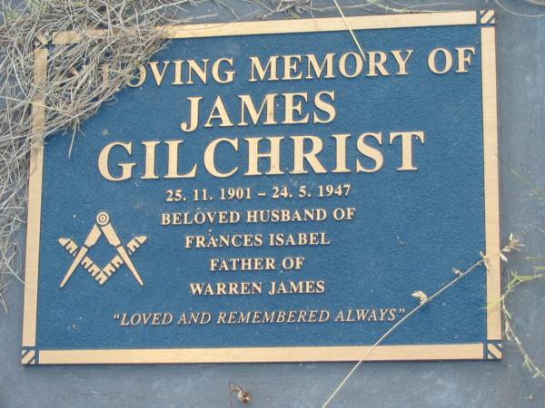 James GILCHRIST,  | 25-11-1901 - 24-5-1947,  | husband of Frances Isabel,  | father of Warren James;  | Tiaro cemetery, Fraser Coast Region  | 