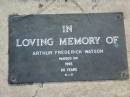 
Arthur Frederick WATSON
1995 aged 85
Toogoolawah Cemetery, Esk shire
