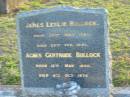 
James Leslie BULLOCK
b: 26 Jul 1889 d: 25 Feb 1941
Agnes Gertrude BULLOCK
b: 12 May 1890 d: 4 Oct 1979
Toogoolawah Cemetery, Esk shire
